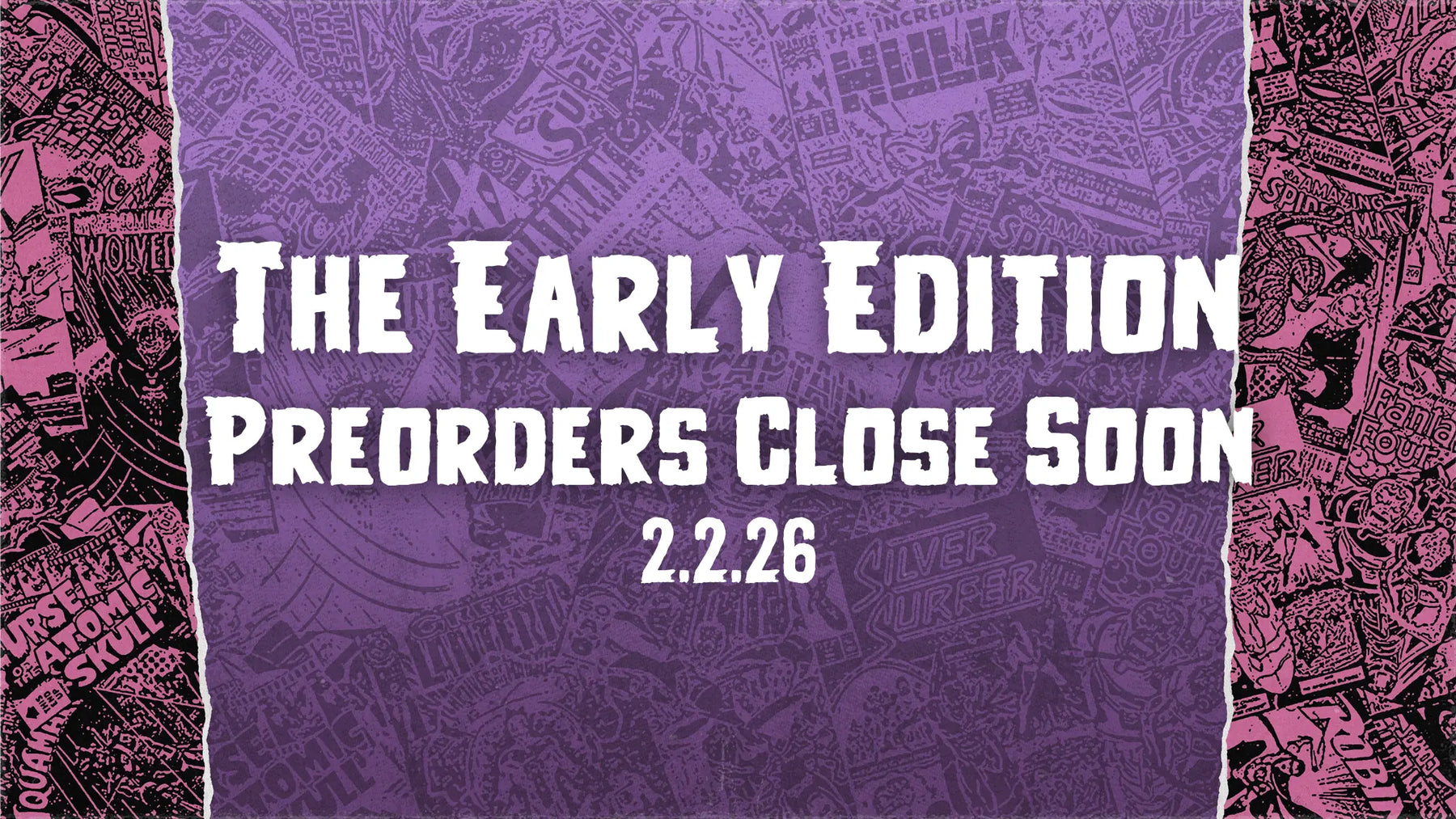 The Early Edition preorders close soon 2.2.26