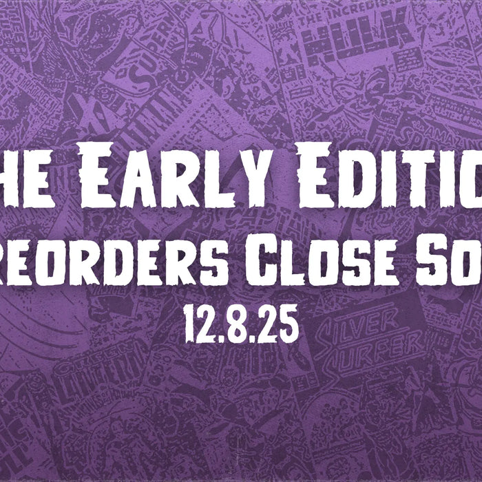 Text announcement for preorders of "The Early Edition" closing soon on 12.8.25.