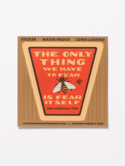 The Only Thing We Have to Fear is Fear Itself Sticker