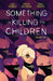 Something Is Killing Children TPB Volume 02 Boom! Studios