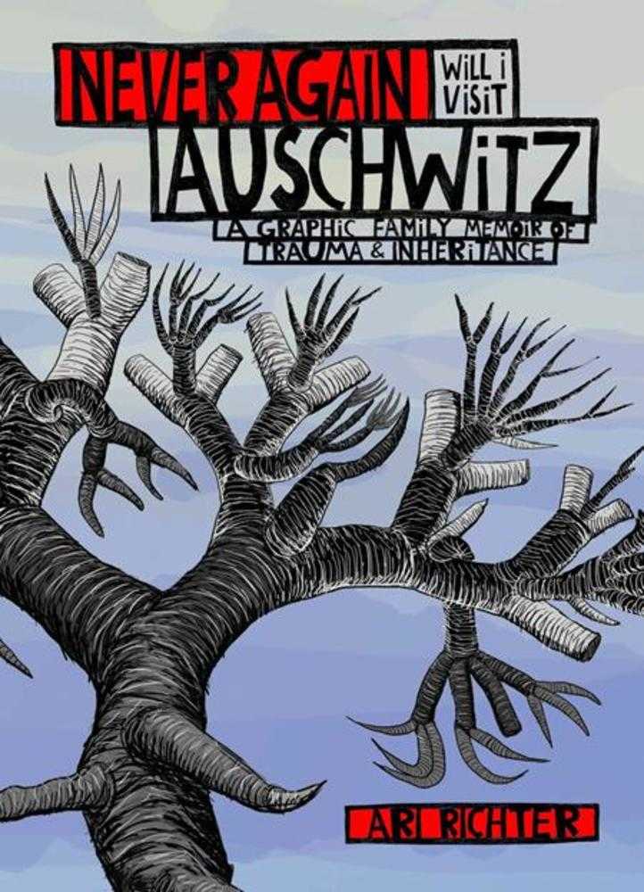 Never Again Will I Visit Auschwitz Hardcover A Graphic Family Memoir Of Trauma & Inheritance (Mature) OTHER PUBLISHERS