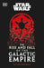 Star Wars The Rise And Fall Of The Galactic Empire DK Publishing