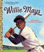 Willie Mays: A Little Golden Book Biography Random House Books for Young Readers