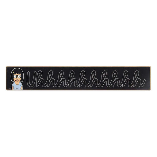 Bobs Burgers Tina Uhhh 17x3 Wood Sign OTHER PUBLISHERS