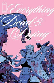 Everything Dead & Dying #4 (Of 5) (Mature) Image Comics