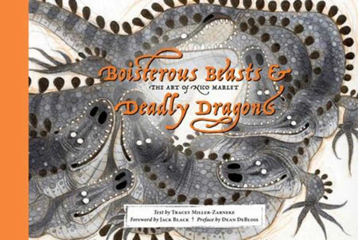 Boisterous Beasts & Deadly Dragons Hardcover The Art Of Nico Marlet Abrams