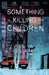 Something Is Killing The Children #41 A Main (Dressed, Dell'Edera) Boom! Studios