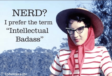 Magnet - NERD? I prefer the term "Intellectual Badass"