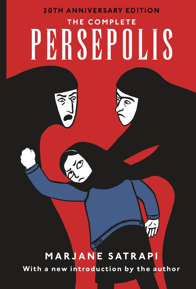 The Complete Persepolis: 20th Anniversary Edition by Marjane Satrapi, Anjali Singh Pantheon Books