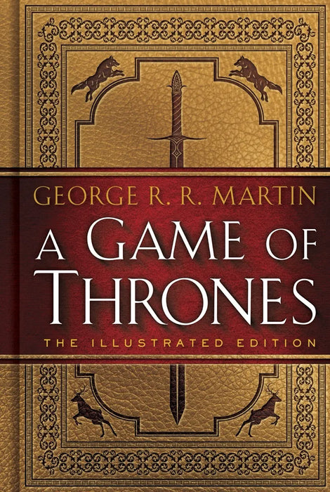 A Game of Thrones: The Illustrated Edition:  A Song of Ice and Fire: Book One