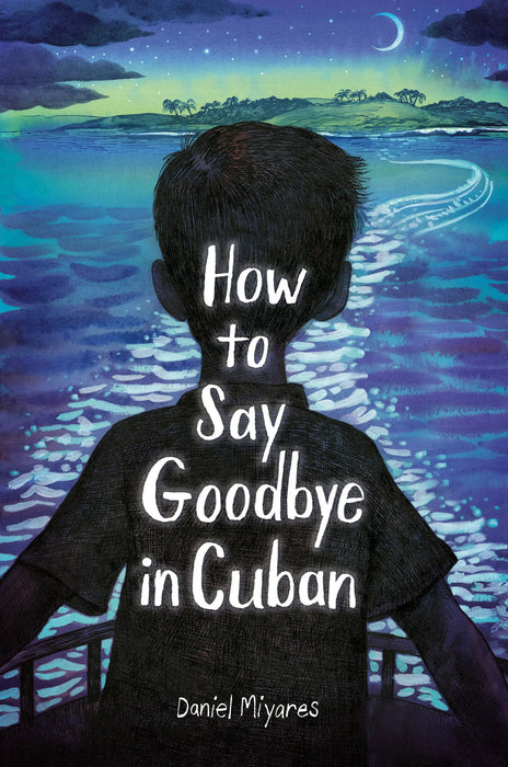 How To Say Goodbye In Cuban Random House Books for Young Readers