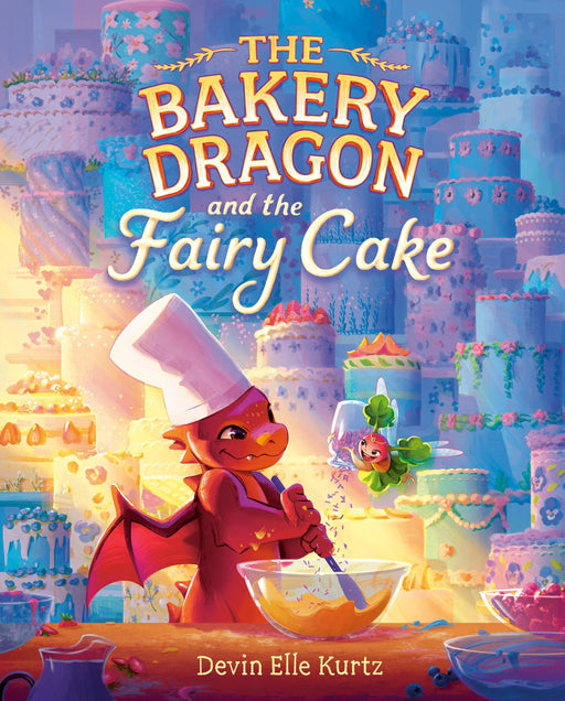 The Bakery Dragon And The Fairy Cake Random House Books for Young Readers