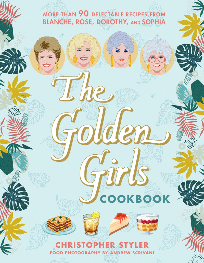 The Golden Girls Cookbook Random House Books for Young Readers