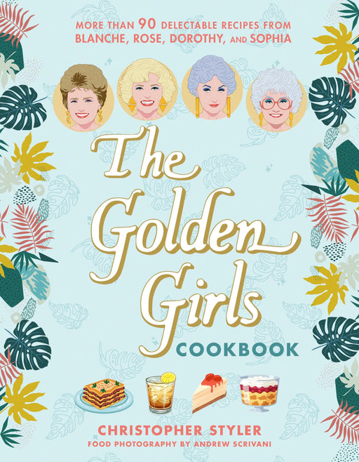 The Golden Girls Cookbook Random House Books for Young Readers