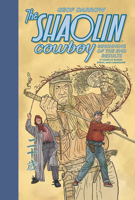 The Shaolin Cowboy: Beginning Of The End Results - 21 Years Of Blood, Sweat, And Chainsaws Dark Horse