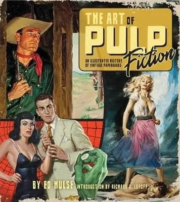 Art of Pulp Fiction: An Illustrated History of Vintage Paperbacks