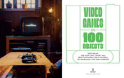 Video Games in 100 Objects by Joe Funk, Dan Hsu, Dean Takahashi, John Davison, Van Burnham, Josh Harmon Massive Publishing