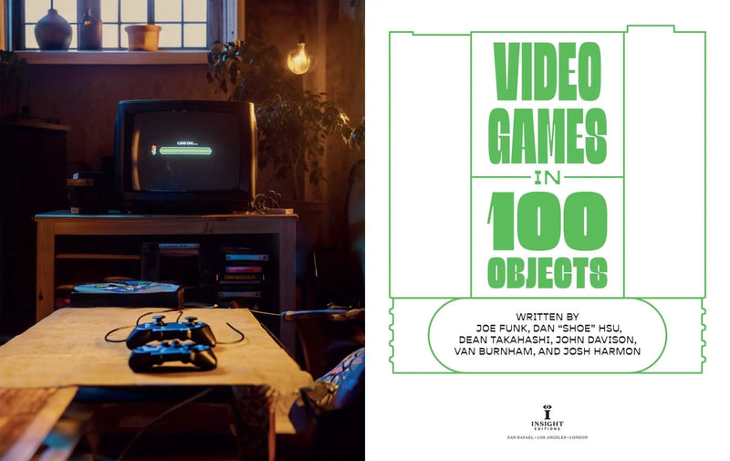 Video Games in 100 Objects by Joe Funk, Dan Hsu, Dean Takahashi, John Davison, Van Burnham, Josh Harmon Massive Publishing