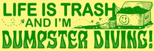 Life is Trash and I'm Dumpster Diving - Wizard of Barge Sticker