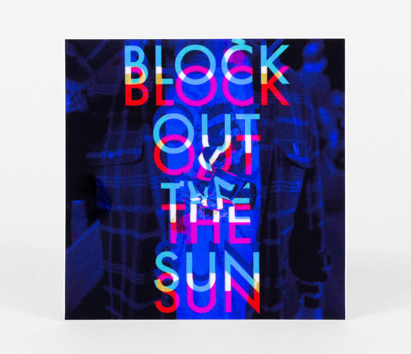 Block Out The Sun - Sticker