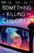 Something is Killing the Children Comic Bundle