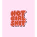 Hot Girl Shit - Sticker