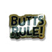 Butts Rule Pin